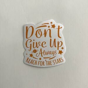 5/$10 Inspirational Waterproof New Vinyl Sticker Decal Don't Give Up Always